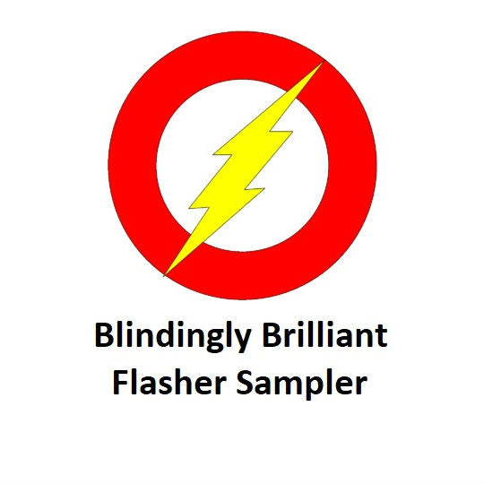Blindingly Brilliant Flasher Sampler
